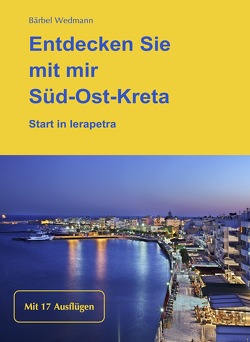 Entdecken Sie mit mir Süd-Ost-Kreta von Wedmann,  Bärbel