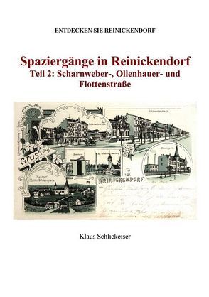 Entdecken Sie Reinickendorf. Spaziergänge in Reinickendorf. Teil 2: Scharnweber-, Ollenhauer- und Flottenstraße von Schlickeiser,  Klaus