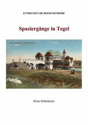 Entdecken Sie Reinickendorf. Spaziergänge in Tegel von Schlickeiser,  Klaus