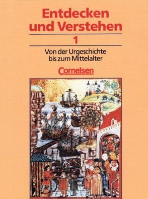 Entdecken und verstehen – Allgemeine dreibändige Ausgabe / Band 1 – Von der Urgeschichte bis zum Mittelalter von Berger-v. d. Heide,  Thomas, Illg,  Gerhard, Kaiser,  Hans-Jürgen, Müller,  Karl-Heinz, Oomen,  Hans-Gert, Sperth,  Fritz, Thiedemann,  Manfred