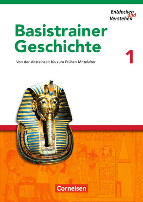 Entdecken und verstehen – Geschichtsbuch – Basistrainer Geschichte – Heft 1 von Bruchertseifer,  Heike, Fritze,  Martin, Gruner-Basel,  Carola, Thammer,  Doris, Zißler,  Josef