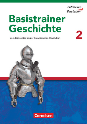 Entdecken und verstehen – Geschichtsbuch – Basistrainer Geschichte – Heft 2 von Basel,  Florian, Bruchertseifer,  Heike, Gruner-Basel,  Carola, Thammer,  Doris, Zißler,  Josef