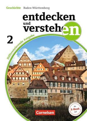 Entdecken und verstehen – Geschichtsbuch – Differenzierende Ausgabe Baden-Württemberg – Band 2: 7./8. Schuljahr von Berger-v. d. Heide,  Thomas, Herkenrath,  Elisabeth, Heuer,  Christian, Humann,  Wolfgang, Lerch-Hennig,  Ilse, Oomen,  Hans-Gert, Quill,  Martina, Schöll,  Jürgen, Wenzel,  Birgit, Wider,  Matthias