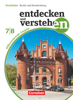 Entdecken und verstehen – Geschichtsbuch – Differenzierende Ausgabe – Berlin/Brandenburg – 7./8. Schuljahr von Berger-v. d. Heide,  Thomas, Hoffmann,  Bodo Paul, Martin,  Judith, Matthies,  Paul, Oomen,  Hans-Gert, Schöll,  Jürgen, Wenzel,  Birgit