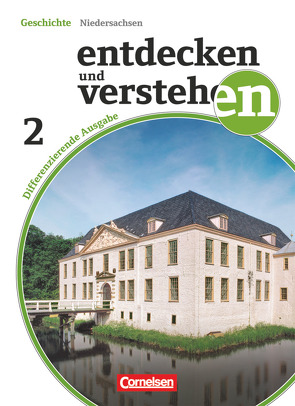 Entdecken und verstehen – Geschichtsbuch – Differenzierende Ausgabe Niedersachsen – Band 2: 7./8. Schuljahr von Berger-v. d. Heide,  Thomas, Herkenrath,  Elisabeth, Humann,  Wolfgang, Oomen,  Hans-Gert, Schöll,  Jürgen, Wenzel,  Birgit