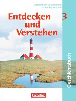 Entdecken und verstehen – Geschichtsbuch – Mecklenburg-Vorpommern und Schleswig-Holstein – Band 3: 8. Schuljahr von Berger-v. d. Heide,  Thomas, Bowien,  Petra, Müller,  Karl-Heinz, Oomen,  Hans-Gert, Potente,  Dieter, Regenhardt,  Hans-Otto, Warnatsch,  Stephan