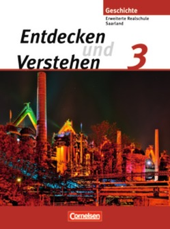 Entdecken und verstehen – Geschichtsbuch – Saarland 2008 – Band 3 von Berger,  Michael, Berger-v. d. Heide,  Thomas, Brede,  Ellen-Ruth, Holstein,  Karl-Heinz, Lerch-Hennig,  Ilse, Mittelstädt,  Ulrich, Oomen,  Hans-Gert, von der Heide,  Heidrun