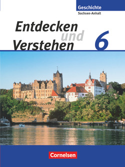 Entdecken und verstehen – Geschichtsbuch – Sachsen-Anhalt 2010 – 6. Schuljahr von Berger-v. d. Heide,  Thomas, Bowien,  Petra, Brokemper,  Peter, Lerch-Hennig,  Ilse, Mende,  Bettina, Oomen,  Hans-Gert, Sonneck,  Erika