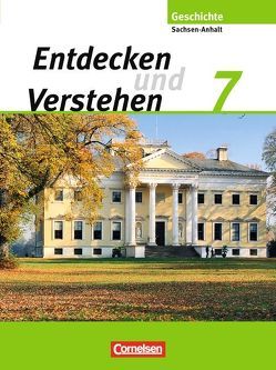 Entdecken und verstehen – Geschichtsbuch – Sachsen-Anhalt 2010 – 7. Schuljahr von Berger-v. d. Heide,  Thomas, Herkenrath,  Elisabeth, Lerch-Hennig,  Ilse, Mende,  Bettina, Müller,  Karl-Heinz, Oomen,  Hans-Gert, Potente,  Dieter, Quill,  Martina