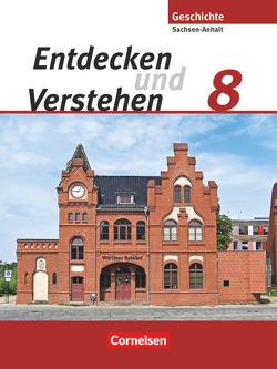 Entdecken und verstehen – Geschichtsbuch – Sachsen-Anhalt 2010 – 8. Schuljahr von Berger-v. d. Heide,  Thomas, Caspart,  Hans-Joachim, Lerch-Hennig,  Ilse, Mende,  Bettina, Oomen,  Hans-Gert, Potente,  Dieter, Quill,  Martina