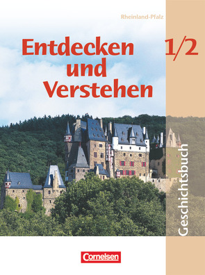 Entdecken und verstehen – Geschichtsbuch – Rheinland-Pfalz 2005 – Band 1/2 von Bärnert-Fürst,  Ute, Berger-v. d. Heide,  Thomas, Brokemper,  Peter, Herkenrath,  Elisabeth, Kaiser,  Hans-Jürgen, Köster,  Elisabeth, Müller,  Karl-Heinz, Oomen,  Hans-Gert