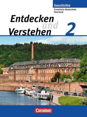 Entdecken und verstehen – Saarland / Band 2 – Vom Zeitalter des Absolutismus bis zum Ersten Weltkrieg von Berger-v. d. Heide,  Thomas, Bruchertseifer,  Heike, Lerch-Hennig,  Ilse, Oomen,  Hans-Gert, Quill,  Martina, Thiedemann,  Manfred, Zißler,  Josef