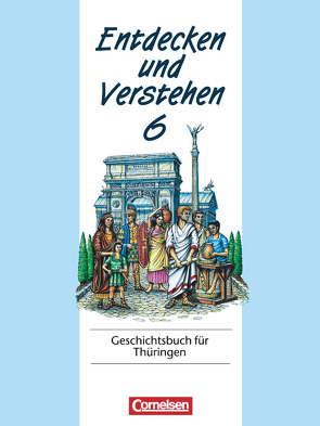 Entdecken und verstehen – Geschichtsbuch – Thüringen 1996 – 6. Schuljahr von Berger-v. d. Heide,  Thomas, Holstein,  Karl-Heinz, Kaiser,  Hans-Jürgen, Müller,  Karl-Heinz, Oomen,  Hans-Gert, Thiedemann,  Manfred