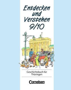 Entdecken und verstehen – Thüringen – Bisherige Ausgabe / 9./10. Schuljahr – Vom Ersten Weltkrieg bis zum vereinten Deutschland von Berger-v. d. Heide,  Thomas, Burrichter,  Stephan, Genedl,  Sabine, Mittelstädt,  Ulrich, Müller,  Karl-Heinz, Neifeind,  Harald, Pilz,  Christine, Regenhardt,  Hans-Otto