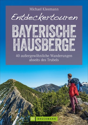 Entdeckertouren Bayerische Hausberge von Kleemann,  Michael