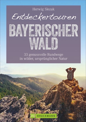 Entdeckertouren Bayerischer Wald von Slezak,  Herwig