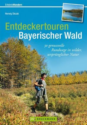 Entdeckertouren Bayerischer Wald von Redaktionsbüro print & online,  Herwig