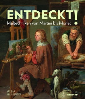 Entdeckt! Maltechniken von Martini bis Monet von Bungenberg,  Anna, Schäfer,  Iris, von Saint-George,  Caroline