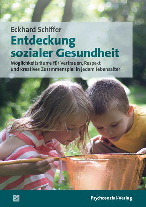 Entdeckung sozialer Gesundheit von Schiffer,  Eckhard