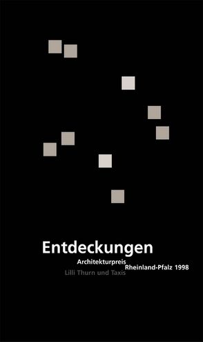 Entdeckungen von Architektenkammer Rheinland-Pfalz,  Architektenkammer Rheinland-Pfalz, Kaan,  K., Leydecker,  K., Thurn und Taxis,  Lilli