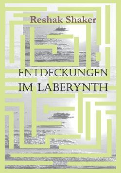 Entdeckungen im Laberynth von Shaker,  Reshak