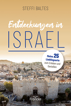 Entdeckungen in Israel von Baltes,  Steffi