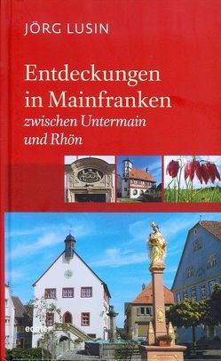 Entdeckungen in Mainfranken 2 von Lusin,  Jörg