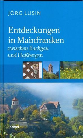 Entdeckungen in Mainfranken von Lusin,  Jörg