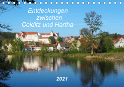 Entdeckungen zwischen Colditz und Hartha (Tischkalender 2021 DIN A5 quer) von Seidel,  Thilo