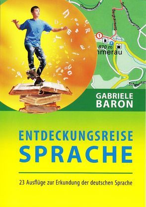 Entdeckungsreise Sprache von Baron,  Gabriele, Diekmann,  Annette, Laschkolnig,  Monika