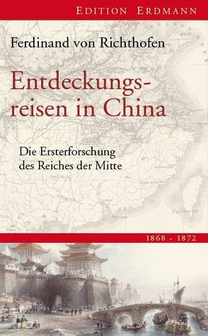 Entdeckungsreisen in China von Richthofen,  Ferdinand von