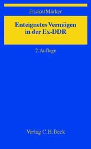 Enteignetes Vermögen in der Ex-DDR von Fricke,  Weddig, Märker,  Klaus