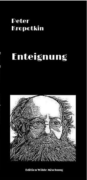 Enteignung von Hodor,  Helene, Kropotkin,  Peter, Maierbrugger,  Arno, Rasworschmegg,  Adi, Senft,  Gerhard, Stipkovics,  Peter