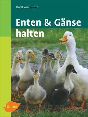 Enten und Gänse halten von Luttitz,  Horst von