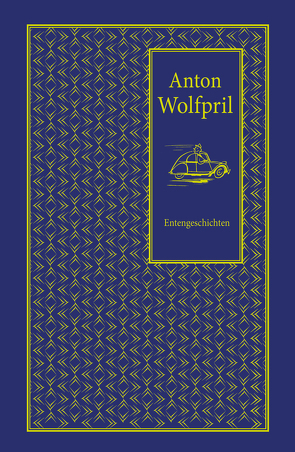 Entengeschichten von Wolf,  Dietmar, Wolfpril,  Anton