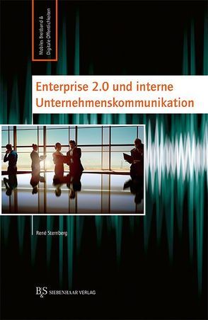 Enterprise 2.0 und interne Unternehmenskommunikation von Sternberg,  René