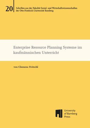 Enterprise Resource Planning Systeme im kaufmännischen Unterricht von Frötschl,  Clemens