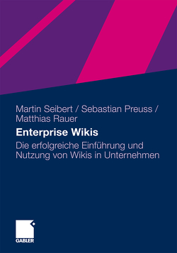 Enterprise Wikis von Preuss,  Sebastian, Rauer,  Mathias, Seibert,  Martin