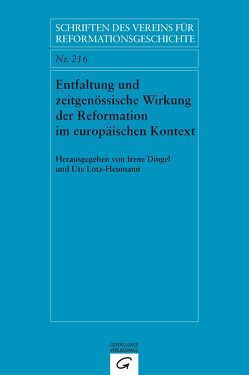 Entfaltung und zeitgenössische Wirkung der Reformation im europäischen Kontext. Dissemination and Contemporary Impact of the Reformation in a European Context von Dingel,  Irene, Hofmann,  Andrea, Lotz-Heumann,  Ute