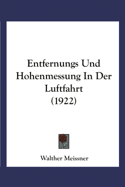 Entfernungs- und Höhenmessung in der Luftfahrt von Meißner,  Walther