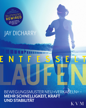 Entfesselt laufen von Dicharry,  Jay