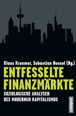 Entfesselte Finanzmärkte von Besedovski,  Natalia, Beyer,  Jürgen, Doerre,  Klaus, Frerichs,  Sabine, Ganßmann,  Heiner, Heiberger,  Raphael H., Hirsch-Kreinsen,  Hartmut, Hofstätter,  Lukas, Korom,  Philipp, Kraemer,  Klaus, Langenohl,  Andreas, Laube,  Stefan, Lind-Brauchert,  Susanne, Münch,  Richard, Neckel,  Sighard, Nessel,  Sebastian, Prisching,  Manfred, Sattlegger,  Lukas, Schimank,  Uwe, Staeheli,  Urs, Vobruba,  Georg, von Lüde,  Rolf, von Scheve,  Christian, Wetzel,  Dietmar J, Young,  Brigitte