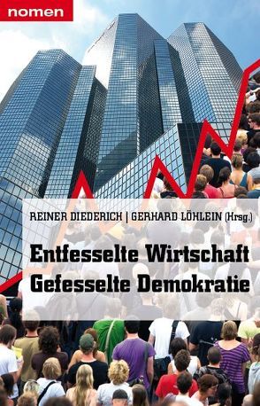 Entfesselte Wirtschaft – Gefesselte Demokratie von Boris,  Dieter, Deppe,  Frank, Deppe,  Hans-Ulrich, Diederich,  Reiner, Dolata,  Uwe, Fülberth,  Georg, Hengsbach,  Friedhelm, Henkel,  Dieter, Herzberger,  Verena, Hessler,  Stephan, Löhlein,  Gerhard, Roer,  Dorothee, Roth,  Jürgen, Roth,  Rainer, Schenk,  Dieter, Schöndorf,  Erich, Spoo,  Eckart, Such,  Manfred, Uesseler,  Rolf, Wekwerth,  Manfred, Ziegler,  Jean