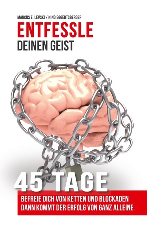 Entfessle deinen Geist von Eggertsberger,  Nino, Levski,  Marcus E.