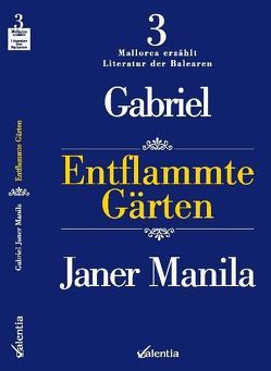 Entflammte Gärten von Janer Manila,  Gabriel, Schönberger,  Axel