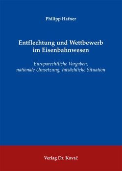 Entflechtung und Wettbewerb im Eisenbahnwesen von Häfner,  Philipp