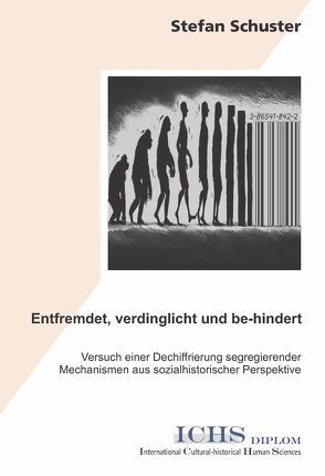 Entfremdet, verdinglicht und be-hindert von Schuster,  Stefan