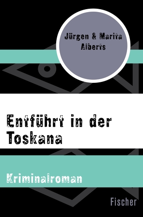 Entführt in der Toskana von Alberts,  Jürgen, Alberts,  Marita