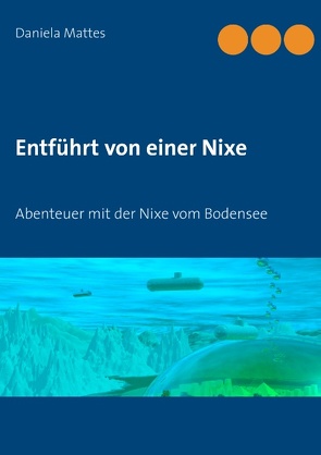 Entführt von einer Nixe von Mattes,  Daniela