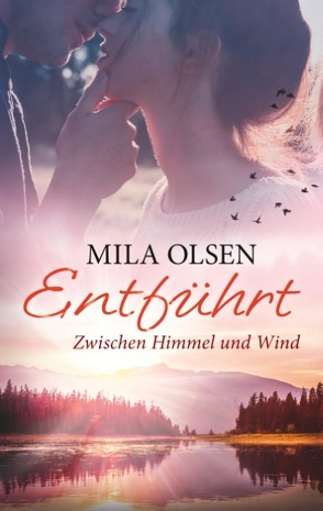 Entführt – Zwischen Himmel und Wind von Olsen,  Mila